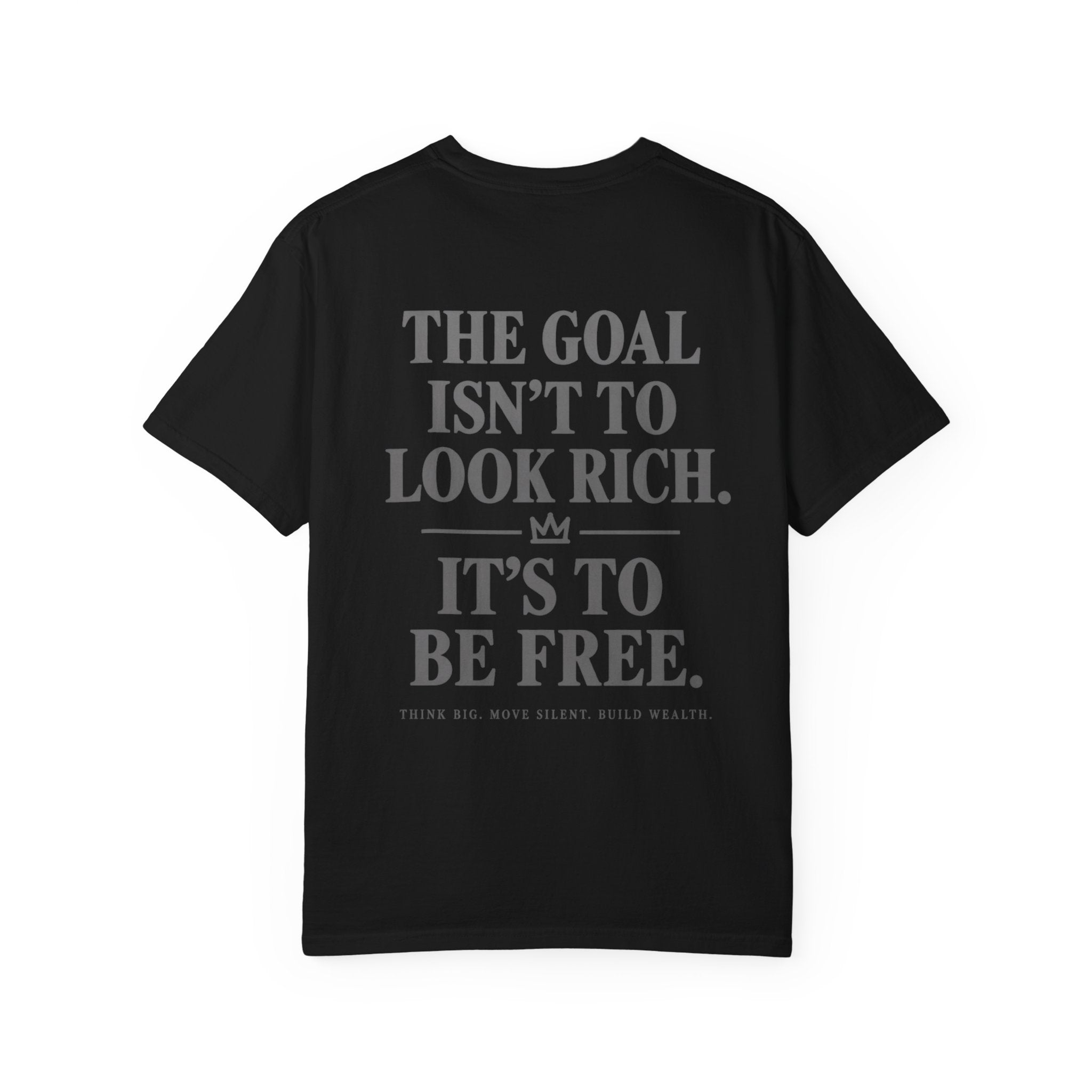Big Money Graphic T-Shirt — “The Goal Isn’t To Look Rich. It’s To Be Free.”